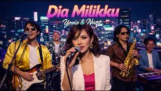 Dia Milikku - Yovie & Nuno | Cover City Pop Indonesia