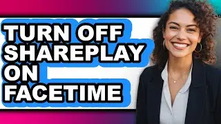 How to Turn Off Shareplay on Facetime (updated)
