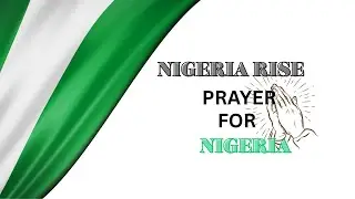 NIGERIA RISE 🇳🇬 Gospel Prayer for the Motherland | Afrobeats Worship 2026