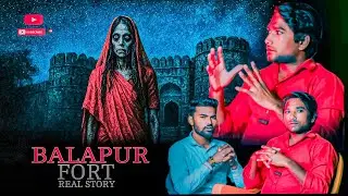 The Mystery and History of Balapur Fort