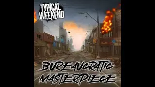 Bureaucratic Masterpiece - Typical Weekend (Single)