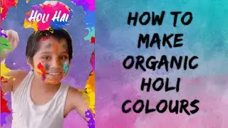 How to make Organic Holi colours