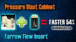 54% FASTER in a Pressure Blast Cabinet - The Farrow Flow Insert - #farrowflow Blue Dog Blasting