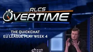 The Quickchat: EU League Play Week  4 - Overtime - Episode #27
