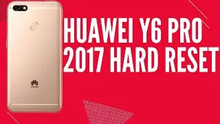 HUAWEI Y6 PRO 2017 hard reset