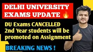 BIG NEWS 🔥 || Delhi University Exams Cancelled || Official Update