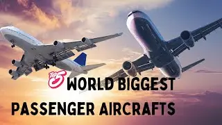 The Giants of the Sky: Exploring the Top 5 Biggest Passenger Aircraft