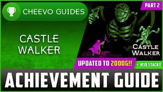 Castle Walker (Xbox/W10) - UPDATED TO 2000g! | Achievement Guide (PART 2) **1000g IN 3 MINUTES**