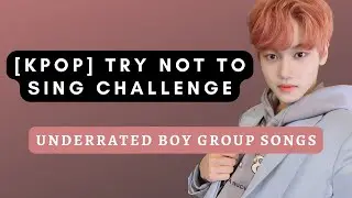 [Kpop] Try Not To Sing Challenge (Underrated boy group songs) #1
