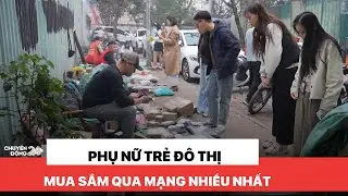 Phụ nữ trẻ đô thị mua sắm qua mạng nhiều nhất