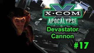 X-COM Apocalypse PL: Devastator Cannon - ep. 17