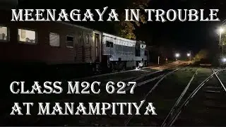 Class M2c 627 - Meenagaya is in Trouble at Manampitiya Railway Station | EMD G12