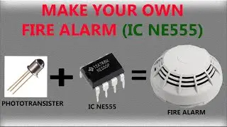 DIY Home Made Fire Alarm using IC NE555 and Phototransistor