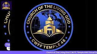 Church of The Living God C.W.F.F. Temple 46 Virtual Sanctuary
