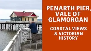 Penarth Pier, Vale of Glamorgan | Coastal Views & Victorian History