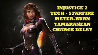 Injustice 2 Tech - Starfire Meter-Burn Tamaranean Charge Delay - Read Description