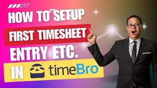 How to Setup First Timesheet Entry etc  in TimeBro