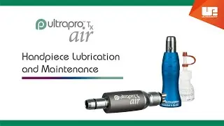 Ultrapro&trade; Tx Air | Handpiece Lubrication and Maintenance
