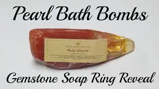 Pearl Bath Bombs Ring Reveal - Ruby Quartz Gemstone Soap!