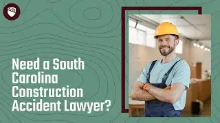 Need a South Carolina Construction Accident Lawyer? Watch This for Legal Help Today!