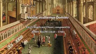 John Blow: Early Anglican Chant 'Venite' psalm 95 (Choir of Westminster Abbey)