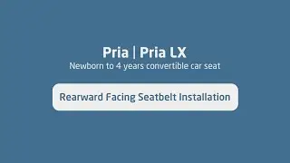 Maxi-Cosi Pria - How to install in Rearward Facing with a seatbelt