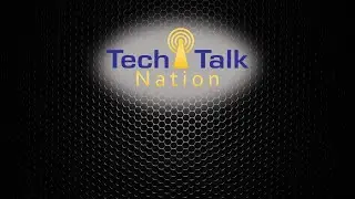 Tech Talk Nation Episode 41