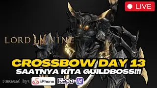 CROSSBOW DAY 13‼️SAATNYA KITA GUILD BOSS⁉️LORDNINE INFINITE CLASS