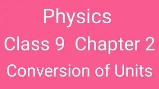Physics Class 9 Chapter 2 Conversion of units     Spectrum of Knowledge