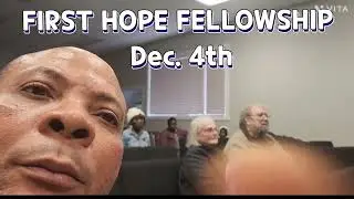 First Hope Fellowship Dec. 4th.