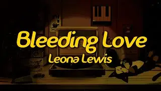 Leona Lewis - Bleeding Love (Lyrics)
