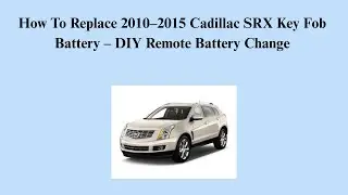 How To Replace 2010&ndash;2015 Cadillac SRX Key Fob Battery &ndash; DIY Remote Battery Change