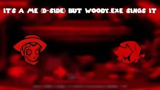 IT'S A ME (D-SIDE) but Woody.exe Sings it | FNF Cover