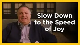 Slow Down to the Speed of Joy - Radical & Relevant - Matthew Kelly