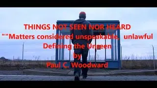 THINGS NOT SEEN NOR HEARD  Matters considered unspeakable and unlawful