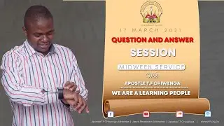 Midweek Service 17 March 2021 Apostle T.F Chiwenga (Question and Answer Session)