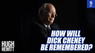 How will Dick Cheney be remembered?