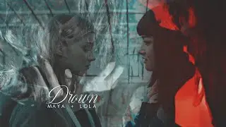 Lola & Maya // You let me drown [Skam france +9x02]