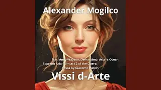 Vissi d-Arte Soprano Aria from act 2 of the Opera Tosca by Giacomo Puccini: Deluxe edition