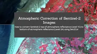 Atmospheric Correction of Sentinel-2 Images Using Sen2Cor | Convert L1C (ToA) to L2A (BoA)