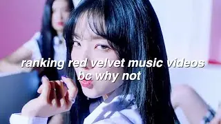 ranking red velvet music videos bc why not (up until 'umpah umpah')