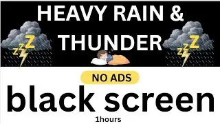 Best Heavy Rain & Thunder Sounds Black Screen | 1 Hour | No Ads | Calming & Sleep-Inducing Rainstorm