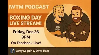 IWTM Boxing Day Live Stream #iwtm #podcast #livestream