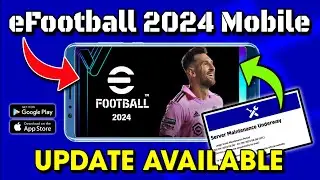 eFootball 2024 Update Available !! Large-Scale Maintenance End Time? 🤩🔥