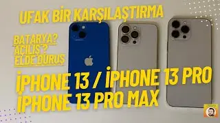 GÜNCEL  KARŞILAŞTIRMA / İPHONE 13 / İPHONE 13 PRO / İPHONE 13 PRO MAX / AÇILIŞ/BATARYA/ELDE DURUŞ