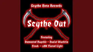 Scythe Out (feat. Daniel Blacktin, Freek & 2hk-Tinted Light)