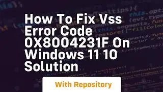 How to fix vss error code 0x8004231f on windows 11 10 solution