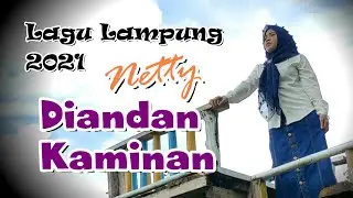 Diandan Kaminan - Netty - Lagu Lampung