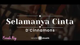 Selamanya Cinta – D'Cinnamons (KARAOKE AKUSTIK - FEMALE KEY)