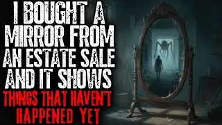 I Bought a Mirror From an Estate Sale and It Shows Things That Haven't Happened Yet